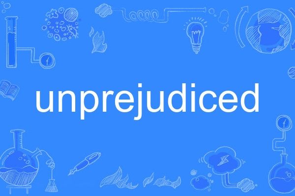 unprejudiced unprejudiced