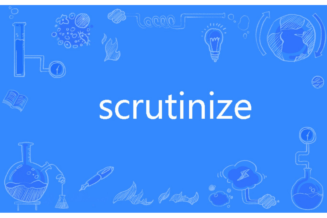 Scrutinize Scrutinize