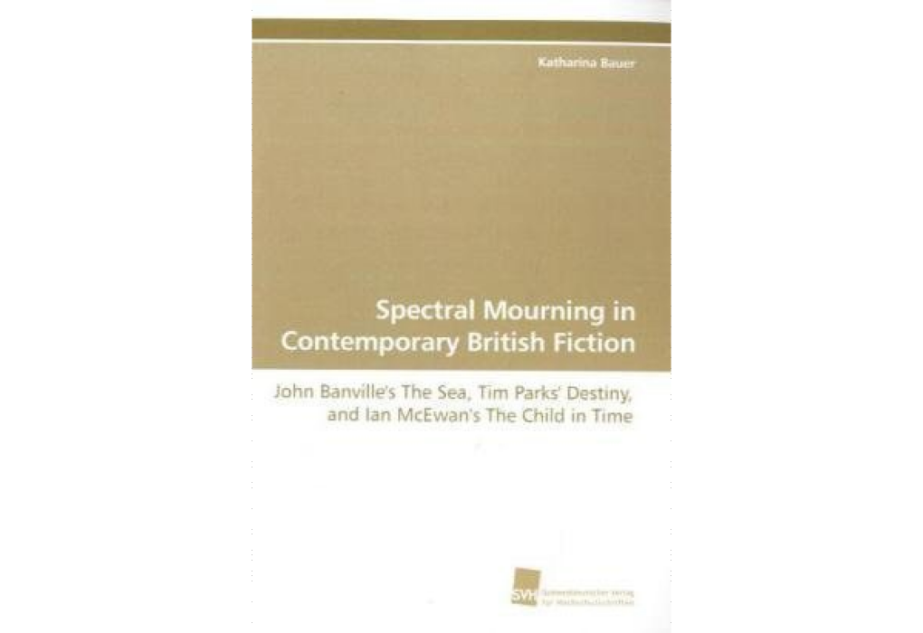 Spectral Mourning in Contemporary British Fiction Spectral Mourning in Contemporary British Fiction