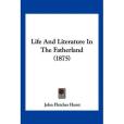 Life and Literature in the Fatherland Life and Literature in the Fatherland