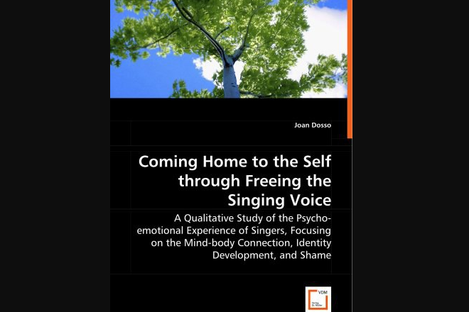 Coming Home to the Self Through Freeing the Singing Voice Coming Home to the Self Through Freeing the Singing Voice