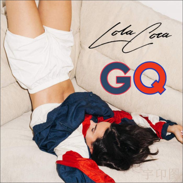 GQ(蘿拉可卡(Lola Coca)演唱的歌曲) GQ(蘿拉可卡(Lola Coca)演唱的歌曲)