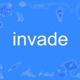 invade invade