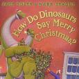 How Do Dinosaurs Say Merry Christmas? How Do Dinosaurs Say Merry Christmas?