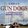 Urban Gun Dogs(Midpoint Trade Books Inc出版的圖書) Urban Gun Dogs(Midpoint Trade Books Inc出版的圖書)