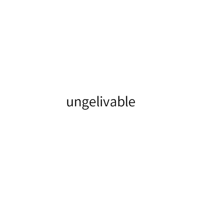 ungelivable