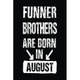 Funner Brothers Are Born in August Funner Brothers Are Born in August
