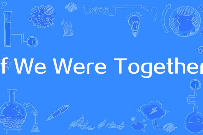 If We Were Together If We Were Together