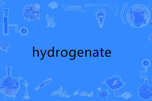 hydrogenate hydrogenate