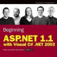 Beginning ASP.NET 1.1 with Visual C# .NET 2003 Beginning ASP.NET 1.1 with Visual C# .NET 2003