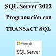 SQL Server 2012: Programación Con Transact SQL SQL Server 2012: Programación Con Transact SQL
