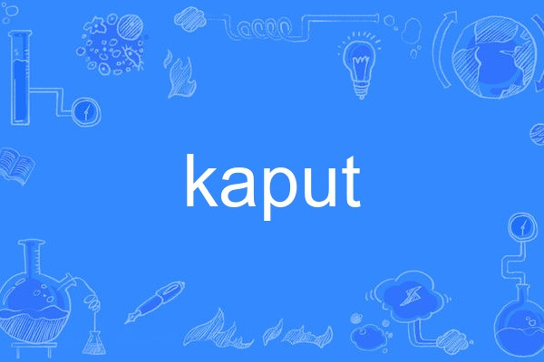 kaput kaput