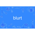 blurt blurt