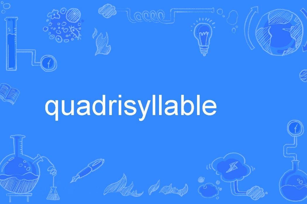 quadrisyllable quadrisyllable