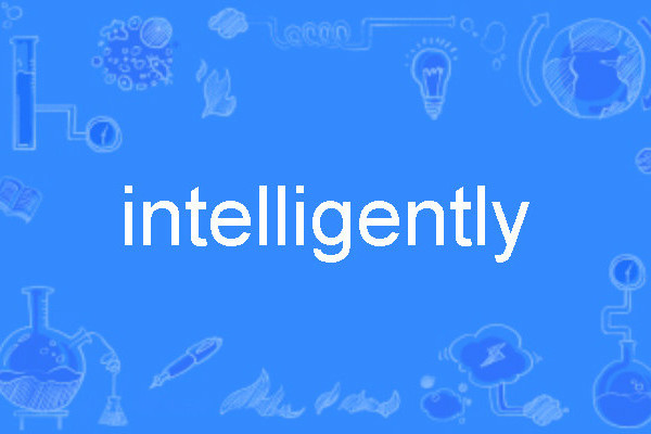 intelligently intelligently