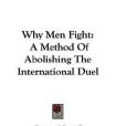 Why Men Fight(2007年Kessinger Publishing Co出版的圖書) Why Men Fight(2007年Kessinger Publishing Co出版的圖書)