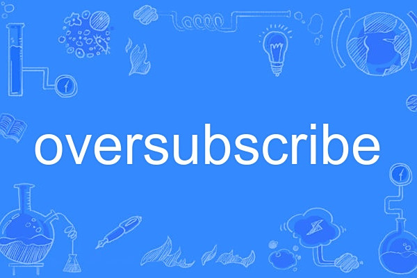 oversubscribe oversubscribe