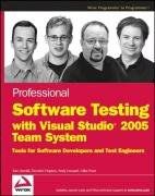 Professional Software Testing with Visual Studio 2005 Team System Professional Software Testing with Visual Studio 2005 Team System
