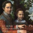 At Home in Renaissance Italy At Home in Renaissance Italy
