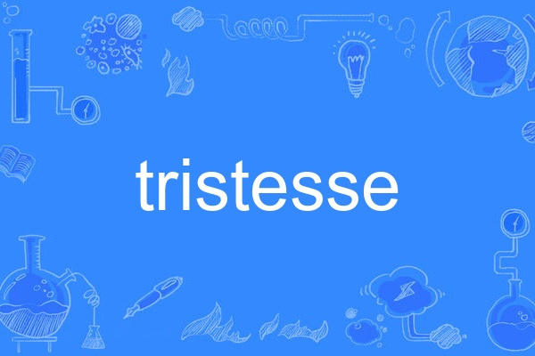 tristesse tristesse
