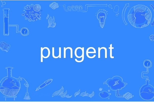 pungent pungent