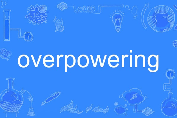 overpowering overpowering