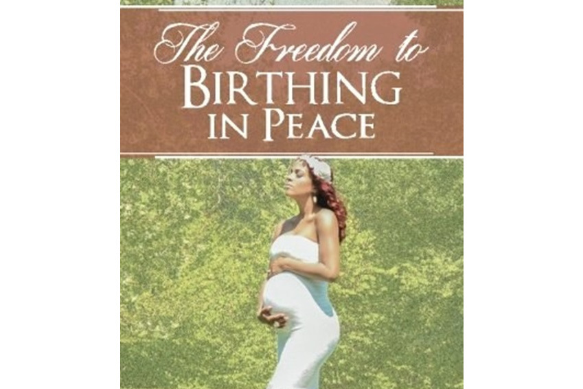 The Freedom to Birthing in Peace The Freedom to Birthing in Peace
