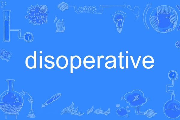 disoperative disoperative