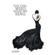 The Girl Who Made Me Sing The Girl Who Made Me Sing