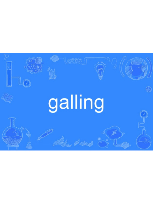 galling galling