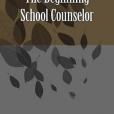 The Beginning School Counselor The Beginning School Counselor