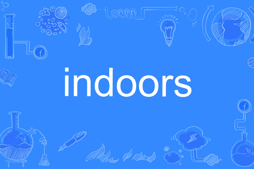 Indoors Indoors