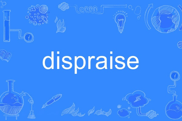 dispraise dispraise
