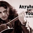 anywhere for you(John Martin演唱歌曲)