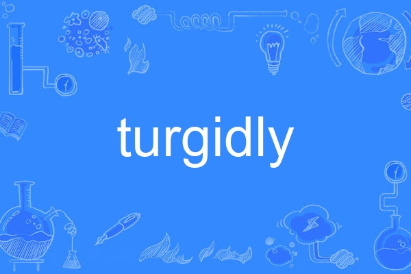 turgidly