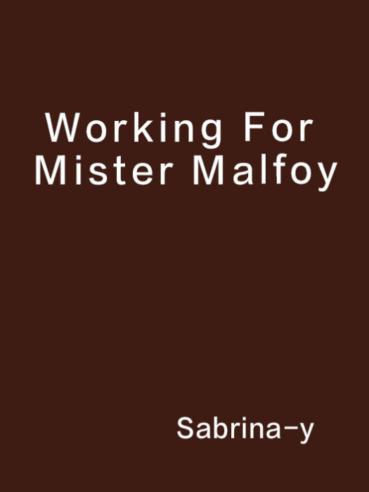 Working For Mister Malfoy Working For Mister Malfoy