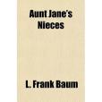 Aunt Jane\x27s Nieces(Baum, L. Frank著圖書) Aunt Jane\x27s Nieces(Baum, L. Frank著圖書)