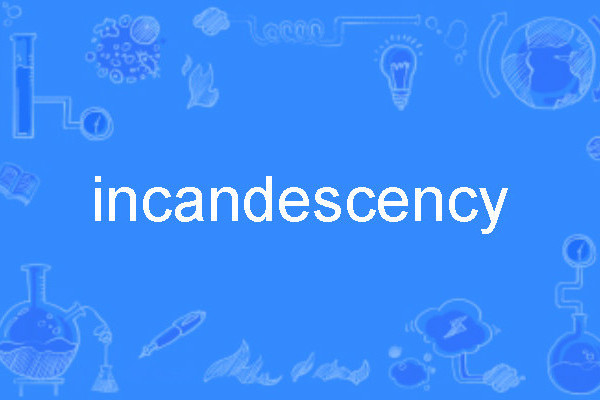incandescency incandescency