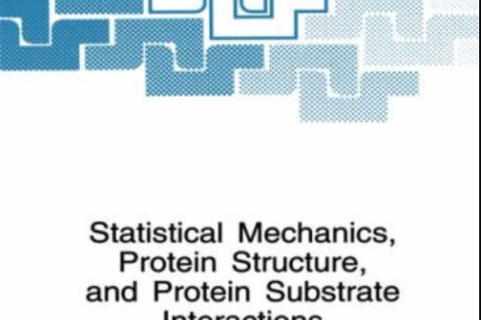 Statistical Mechanics, Protein Structure and Protein Substrate Interactions Statistical Mechanics, Protein Structure and Protein Substrate Interactions