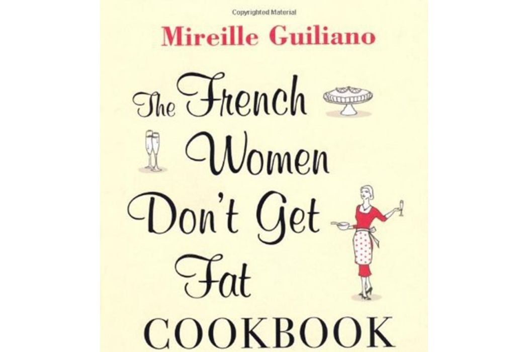 The French Women Don\x27t Get Fat Cookbook The French Women Don\x27t Get Fat Cookbook