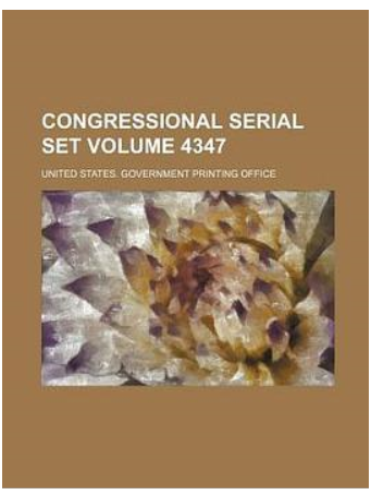 Congressional Serial Set Volume 4347 Congressional Serial Set Volume 4347