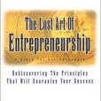 The Lost Art of Entrepreneurship The Lost Art of Entrepreneurship