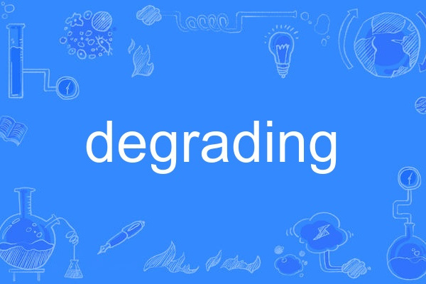 degrading degrading