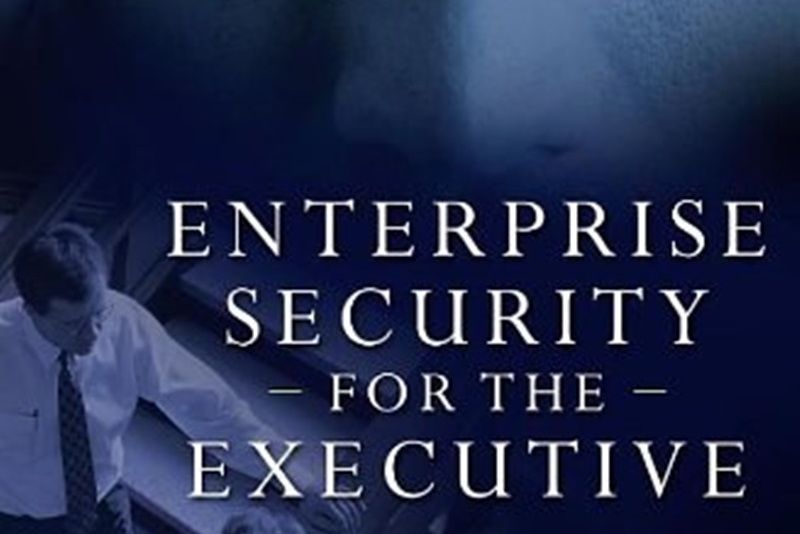 Enterprise Security for the Executive Enterprise Security for the Executive