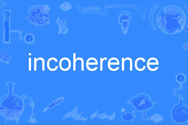 incoherence incoherence