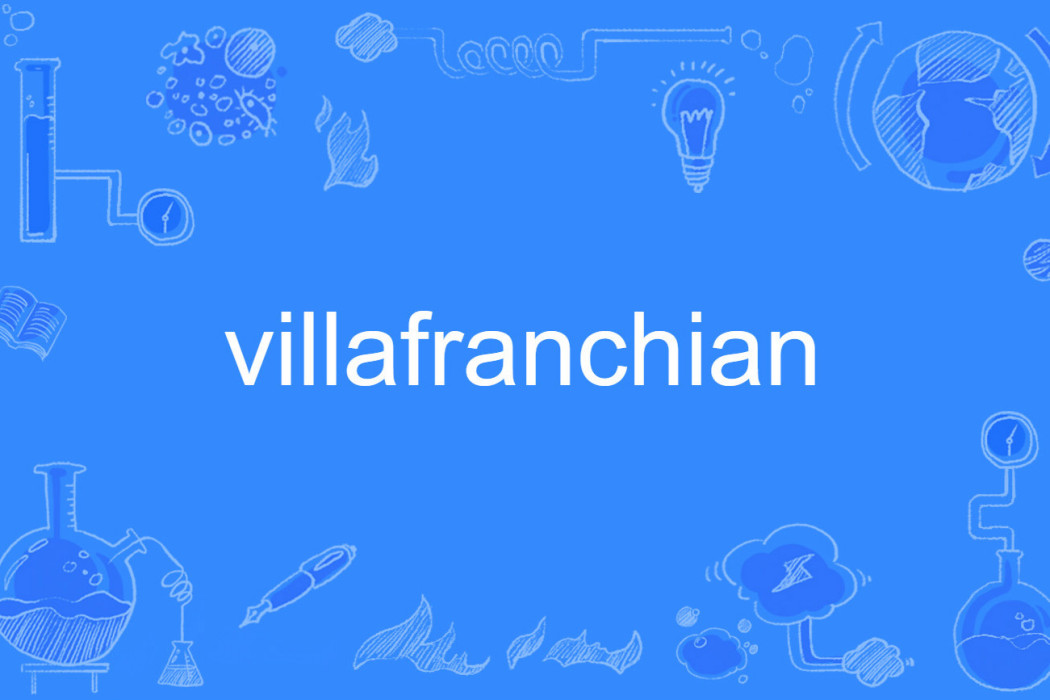 villafranchian villafranchian