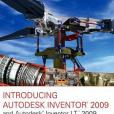 Introducing Autodesk Inventor 2009 and Autodesk Inventor LT 2009 Introducing Autodesk Inventor 2009 and Autodesk Inventor LT 2009