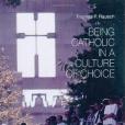 Being Catholic in a Culture of Choice