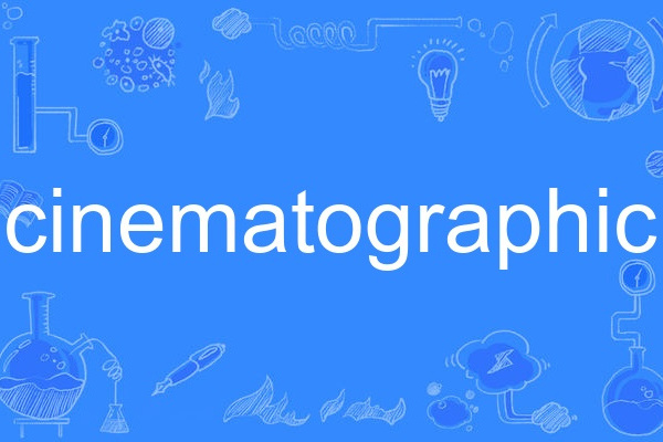 cinematographic cinematographic