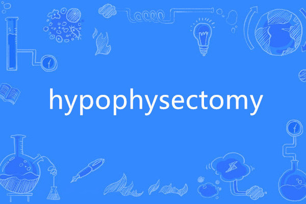 hypophysectomy hypophysectomy